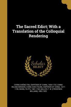 Paperback The Sacred Edict; With a Translation of the Colloquial Rendering Book