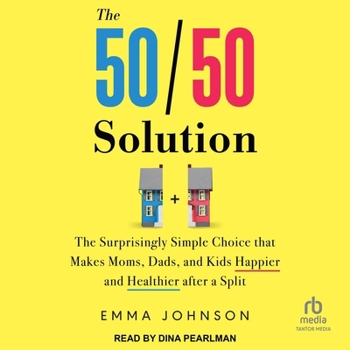 MP3 CD The 50/50 Solution: The Surprisingly Simple Choice That Makes Moms, Dads, and Kids Happier and Healthier After a Split Book