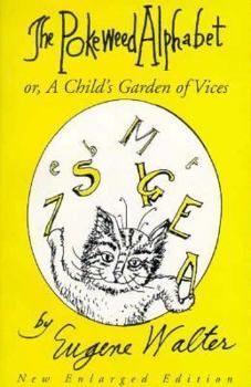 Paperback The Pokeweed Alphabet: Or, a Child's Garden of Vices Book