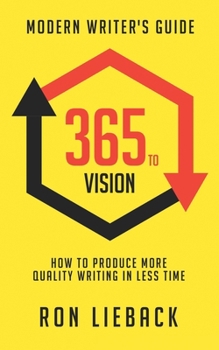 Paperback 365 to Vision: Modern Writer's Guide: How to Produce More Quality Writing in Less Time Book