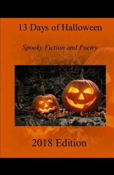 Paperback 13 Days of Halloween 2018: Spooky Fiction and Poetry Book