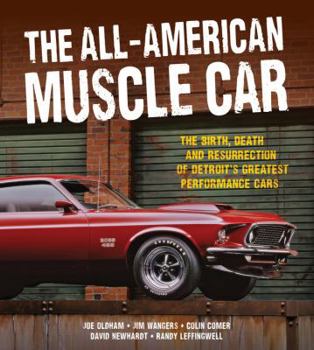Hardcover The All-American Muscle Car: The Birth, Death and Resurrection of Detroit's Greatest Performance Cars Book