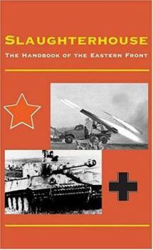 Paperback Slaughterhouse: The Handbook of the Eastern Front Book