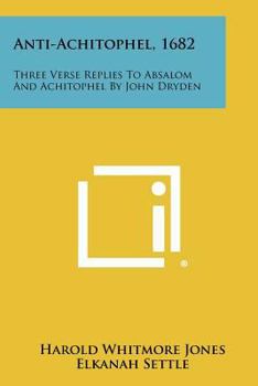 Paperback Anti-Achitophel, 1682: Three Verse Replies to Absalom and Achitophel by John Dryden Book