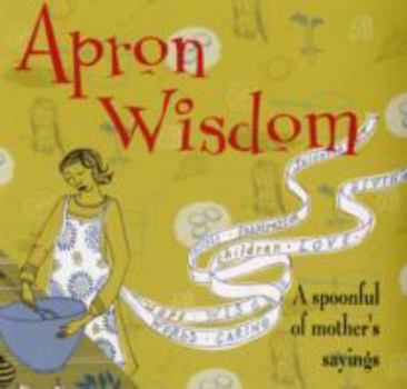 Hardcover Apron Wisdom: A Spoonful of Mother's Sayings Book