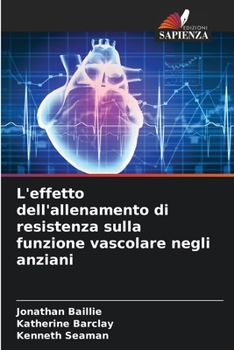 Paperback L'effetto dell'allenamento di resistenza sulla funzione vascolare negli anziani [Italian] Book