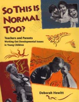 Paperback So This Is Normal Too?: Teachers and Parents Working Out Developmental Issues in Young Children Book