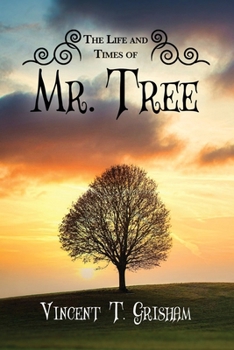 The Life and Times of Mr. Tree