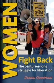 Paperback Women Fight Back: The Centuries-Long Struggle for Liberation Book