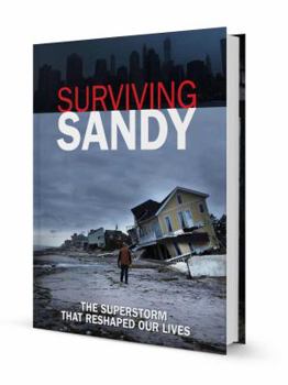 Hardcover Surviving Sandy: The Superstorm That Reshaped Our Lives Book