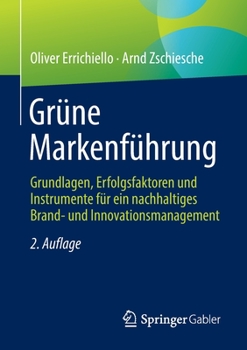 Paperback Grüne Markenführung: Grundlagen, Erfolgsfaktoren Und Instrumente Für Ein Nachhaltiges Brand- Und Innovationsmanagement [German] Book