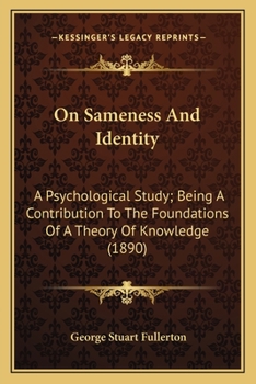 Paperback On Sameness And Identity: A Psychological Study; Being A Contribution To The Foundations Of A Theory Of Knowledge (1890) Book