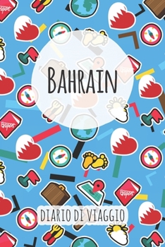 Bahrain Diario di Viaggio: Pianificatore di viaggio I Pianificatore di viaggio su strada I Diario a griglia a punti I taccuino I Diario tascabile I Regalo per Backpacker (Italian Edition)