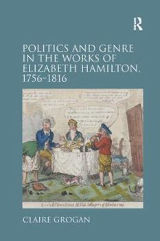 Paperback Politics and Genre in the Works of Elizabeth Hamilton, 1756-1816 Book