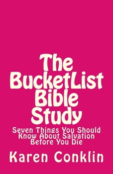 The BucketList Bible Study: Seven Things You Should Know About Salvation Before You Die
