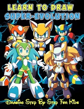 Paperback Learn To Draw Super-Evolution: Drawing step By Step For Kids The Ultimate Gift for children's Who Love to Draw super manga [Large Print] Book