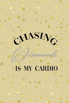 Paperback Chasing Diamonds Is My Cardio: Notebook Journal Composition Blank Lined Diary Notepad 120 Pages Paperback Golden Points Rains Diamonds Book