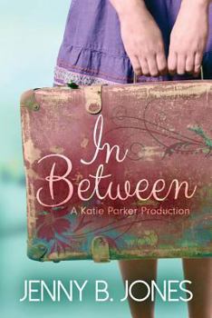 In Between - Book #1 of the Katie Parker Productions