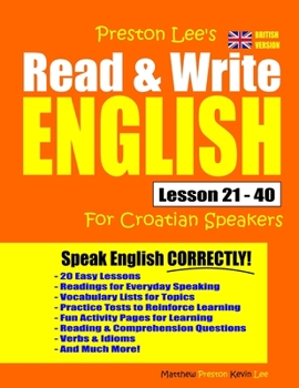 Paperback Preston Lee's Read & Write English Lesson 21 - 40 For Croatian Speakers (British Version) Book