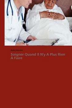 Paperback Soigner Quand Il n'y a Plus Rien À Faire [French] Book