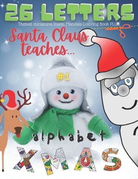 Paperback Santa Claus Teaches Alphabet. 26 XMAS Letters. #1. Themed Miniatures Inside. Mandala Coloring Book PLUS.: + Scissor Skills + Word Building Activity Bo Book