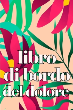Libro di bordo del dolore: Elegante libro per annotare data, energia, attività, sonno, livello/area del dolore, pasti e altro ancora