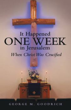 Paperback It Happened One Week in Jerusalem: When Christ Was Crucified Book