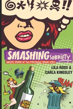 Paperback Smashing Sobriety: Sob(er) Stories of 2 Previously Drunk Girls Book