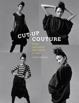 Hardcover Cut-Up Couture: Edgy Upcycled Garments to Sew Book