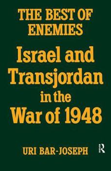 Hardcover The Best of Enemies: Israel and Transjordan in the War of 1948 Book