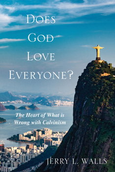 Paperback Does God Love Everyone?: The Heart of What's Wrong with Calvinism Book