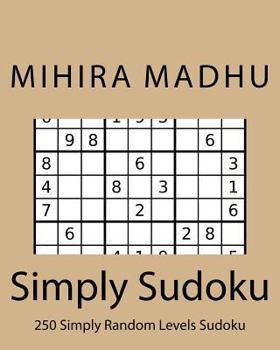 Paperback Simply Sudoku: Ultimate must have huge Sudoku Puzzle book for 2016 covering all levels of difficulty from easy to hard: Challenge you Book