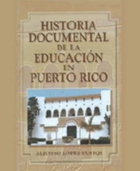 Paperback Historia documental de la educación en Puerto Rico [Spanish] Book