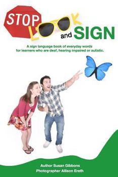 Paperback Stop, Look and Sign: A sign language book of everyday words for learners who are deaf, hearing impaired or autistic. Book