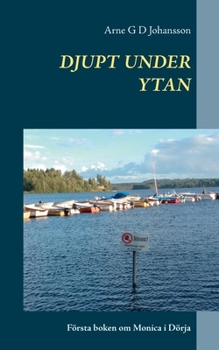 Paperback Djupt under ytan: Första boken om Monica i Dörja [Swedish] Book