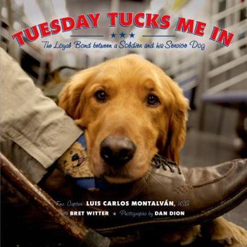 Hardcover Tuesday Tucks Me in: The Loyal Bond Between a Soldier and His Service Dog Book