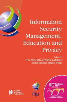 Paperback Information Security Management, Education and Privacy: Ifip 18th World Computer Congress Tc11 19th International Information Security Workshops 22-27 Book