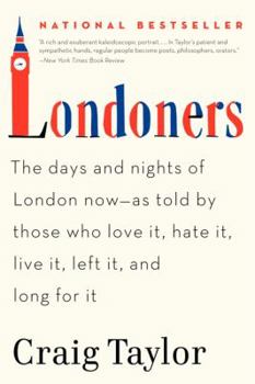 Paperback Londoners: The Days and Nights of London Now--As Told by Those Who Love It, Hate It, Live It, Left It, and Long for It Book