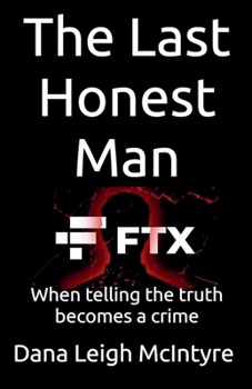 Paperback Ftx: The Last Honest Man - When Telling The Truth Becomes A Crime Book