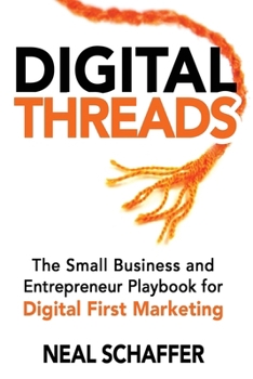 Paperback Digital Threads: The Small Business and Entrepreneur Playbook for Digital First Marketing Book