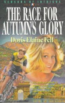 The Race for Autumn's Glory (Fell, Doris Elaine. Seasons of Intrigue, Bk. 6.) - Book #6 of the Seasons Of Intrigue