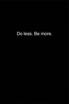 Do less. Be more.: Journal or Notebook (6x9 inches) with 120 doted pages.