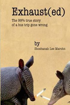 Paperback Exhaust(ed): The 99% true story of a bus trip gone wrong. Book