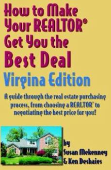 Paperback How to Make Your Realtor Get You the Best Deal Virginia Edition: A Guide Through the Real Estate Purchasing Process, from Choosing a Realtor to Negoti Book