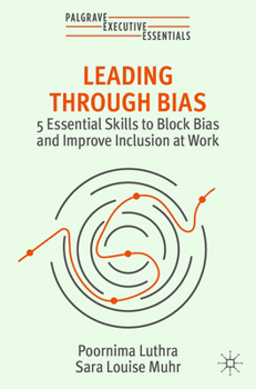 Paperback Leading Through Bias: 5 Essential Skills to Block Bias and Improve Inclusion at Work Book