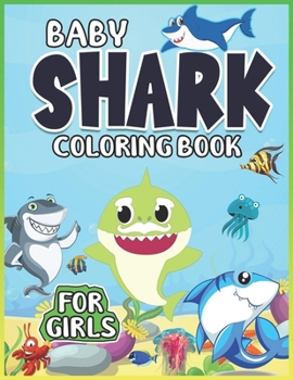 Paperback Baby Shark Coloring Book for Girls: Easy and Fun Coloring Page for teenagers, Unique gift for Girls who loves Shark Book