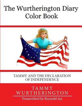 The Wurtherington Diary Color Book Tammy and the Declaration of Independence - Book  of the Wurtherington Diary