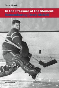 Paperback In the Pressure of the Moment: Remembering Gerry McNeil Book