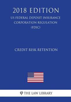 Credit Risk Retention (US Federal Deposit Insurance Corporation Regulation) (FDIC)