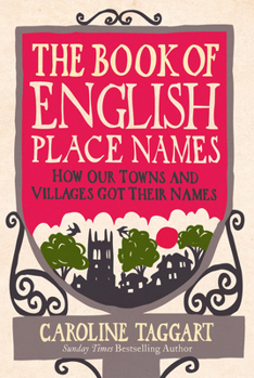 Paperback The Book of English Place Names: How Our Towns and Villages Got Their Names Book